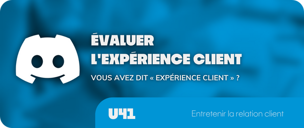 VOUS AVEZ DIT « EXPÉRIENCE CLIENT » ?